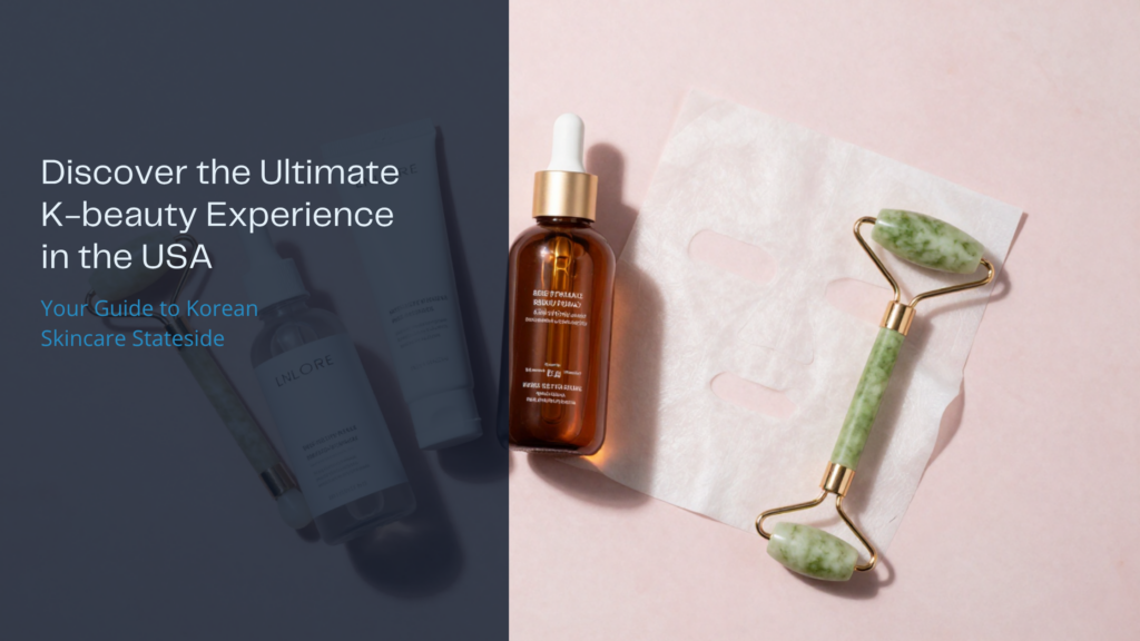 Discover the Ultimate K-beauty Experience in the USA